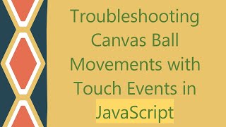 Troubleshooting Canvas Ball Movements with Touch Events in JavaScript