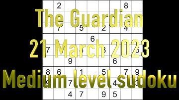 Sudoku solution – The Guardian sudoku 21 March 2023 Medium level