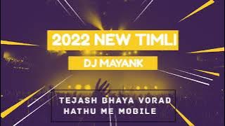 2022 NEW TIMLI | TEJASH BHAYA VORAD X HATHU ME MOBILE | DJ MAYANK