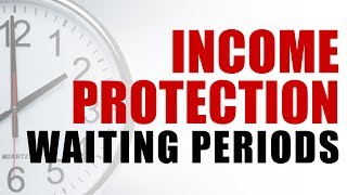 Income Protection Waiting Periods