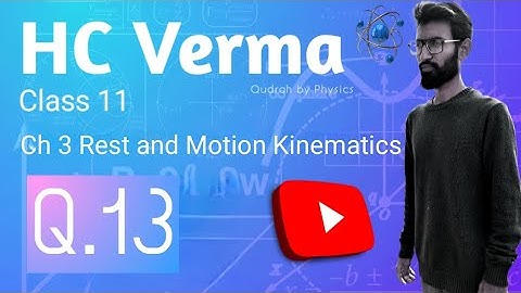 HC Verma physics class 11 chapter 3 solutions | Q.13 by Qudrah by Physics