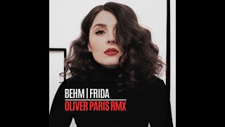 BEHM - FRIDA (DJ OLIVER PARIS REMIX)