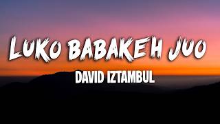 David Iztambul - Luko Babakeh Juo [Lirik ]