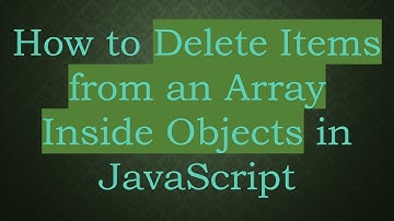 How to Delete Items from an Array Inside Objects in JavaScript