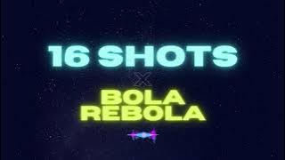 16 SHOTS x BOLA REBOLA TIKTOK TREND remix by Jrbitz
