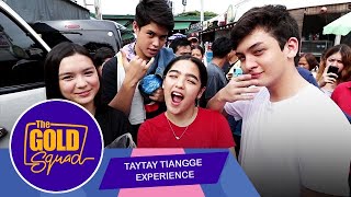 TAYTAY TIANGGE EXPERIENCE | The Gold Squad