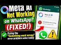 Meta AI Not Working on WhatsApp? (FIXED!) Fixing the "Something went wrong error problem solve today