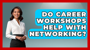 Do Career Workshops Help With Networking? - Learn As An Adult