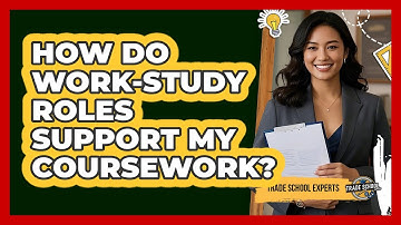 How Do Work-Study Roles Support My Coursework?