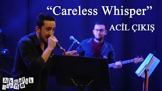 Acil Çıkış - Careless Whisper Resimi