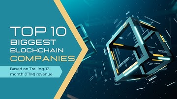 Top 10 Biggest Blockchain Companies