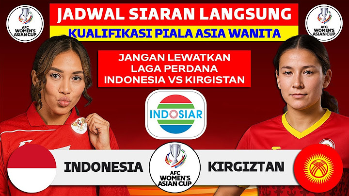 LAGA PERDANA! Jadwal Kualifikasi Piala Asia Wanita 2026 - Indonesia vs Kirgistan -Jadwal Timnas Live