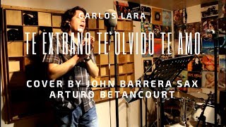 Te extraño, te olvido, te amo - Carlos Lara cover by John Barrera Sax \u0026 Arturo Betancourt