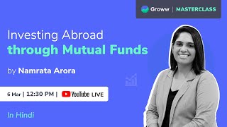 Investing Abroad through Mutual Funds | Namrata Arora | Groww Masterclass