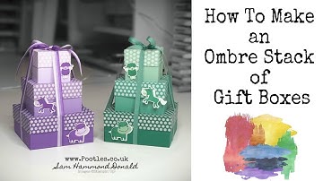 *HOW TO TUTORIAL* How To Make an Ombre Stack of Gift Boxes