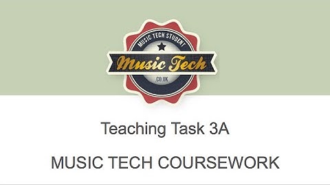 Approaching Task 3A of the A2 Music Technology Coursework Webinar