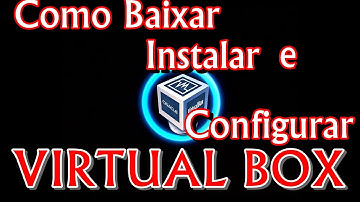 Como baixar instalar e configurar uma maquina virtual VirtualBox