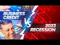 Business Credit Vs 2023 Recession. What Every Business Owner Needs to Know