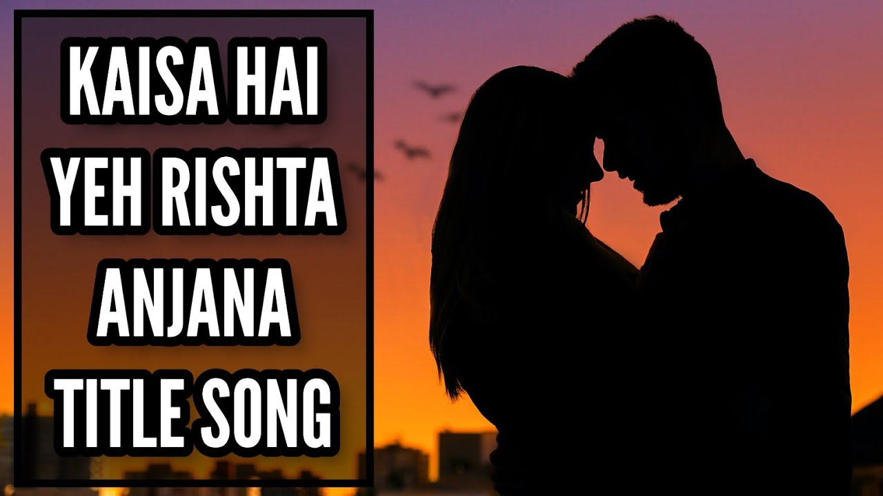 Kaisa Hai Yeh Rishta Anjana   Title Song  Ep 2