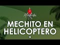 MECHITO EN HELICÓPTERO