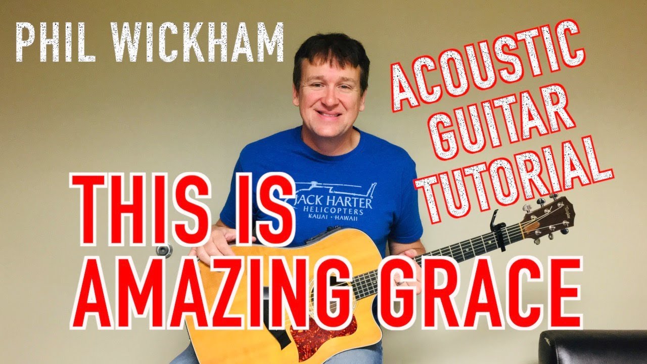 THIS IS AMAZING GRACE || PHIL WICKHAM || ACOUSTIC GUITAR WORSHIP ...