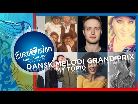 Eurovision 2019 Denmark [Dansk Melodi Grand Prix] - MY TOP10