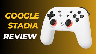 Google Stadia Review: Is Cloud Gaming Worth It?