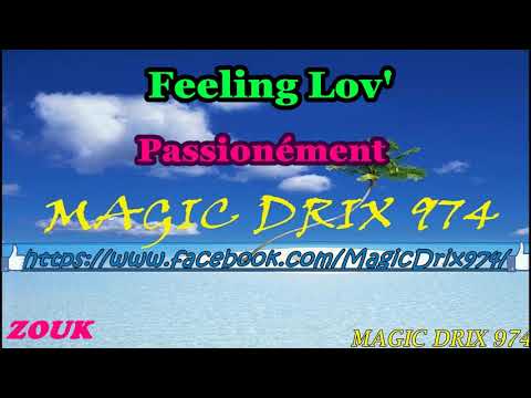 Feeling Lov'  -  Passionément  BY MAGIC DRIX 974