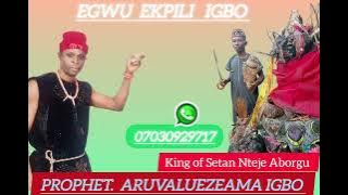 Prophet Aruvaluezeama Igbo // special track for // Kings of Setan Nteje Aborgu (Eze Ekwensu)