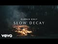 Darren kiely  slow decay official lyric