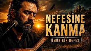 Nefesi̇ne Kanma Ömür Bir Nefes Duygusal Bozlak Türkü Kayabey
