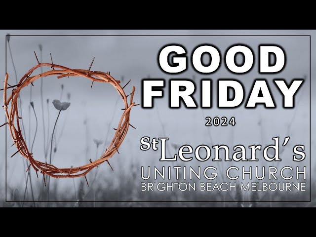 GOOD FRIDAY St. Leonard's Service of Shadows