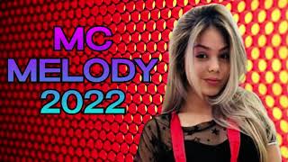 MC MELODY 2022 SÓ MÚSICA TOP