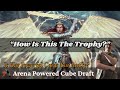 “How Is This The Trophy?” // Arena Powered Cube Draft // MTG Arena