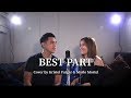 BEST PART - Daniel Ceasar & H.E.R (Cover by Kristel Fulgar and Marlo Mortel)