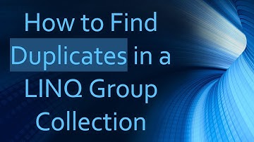 How to Find Duplicates in a LINQ Group Collection