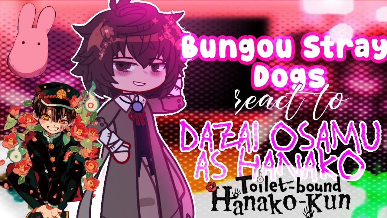 •BSD react to Dazai Osamu as Hanako from Toilet-Bound Hanako-kun | BSD & TBHK || Gacha Reaction Vid•