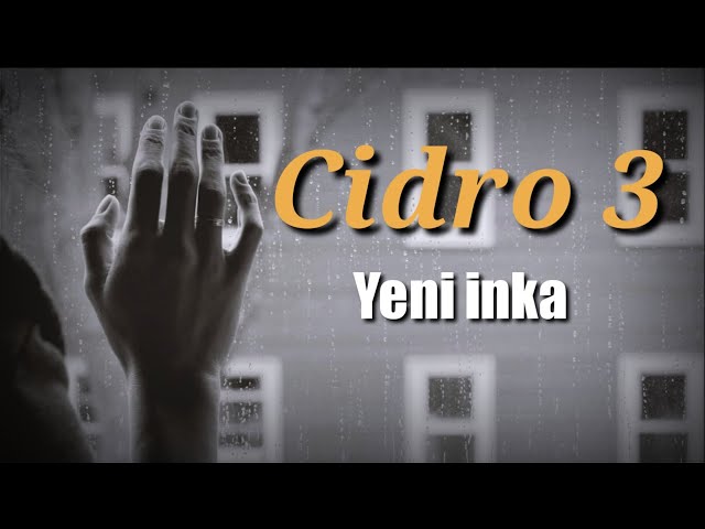 CIDRO 3 - YENI INKA (LIRIK) class=