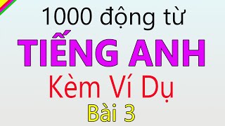 [ Bài 3 ] 1000 động từ và cụm từ tiếng Anh thông dụng có ví dụ