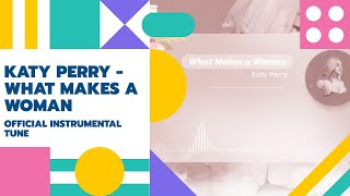 Katy Perry-What Makes A Woman(Official Instrumental)