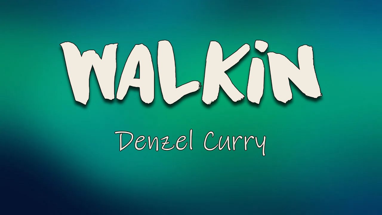 Denzel Curry Walkin (Lyrics) Clear a path as I keep on walkin', ain