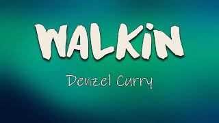 Denzel Curry - Walkin (Lyrics) | Clear a path as I keep on walkin', ain't no stoppin'