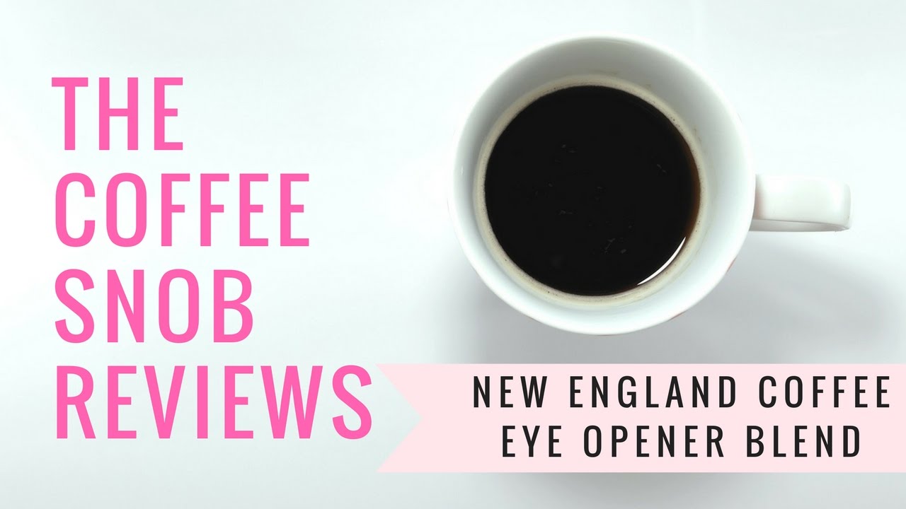 The Coffee Snob Reviews Eye Opener Blend from New England Coffee YouTube