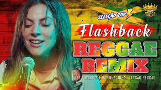 REGGAE LOVE SONGS 2024  REGGAE DO MARANHÃO ROMÂNTICO  SET FLASHBACK INTERNACIONAL VERSÃO REGGAE