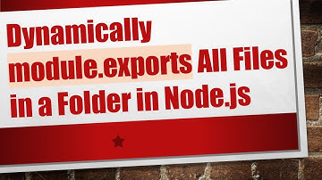 Dynamically module.exports All Files in a Folder in Node.js