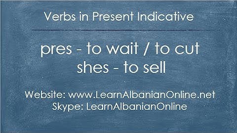 Verbs in Albanian: pres (to wait / to cut) and shes (to sell) in present indicative