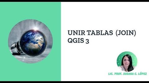 UNIR TABLAS  (JOIN) QGIS 3