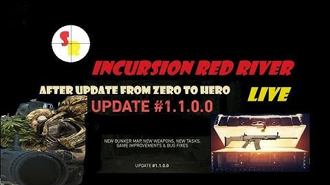 Incursion red river, update # 1.1.0.0 From ZERO TO HERO