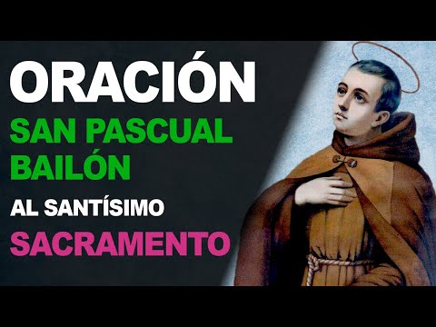 🙏 Oración milagrosa de San Pascual Bailón al Santísimo Sacramento 🙏