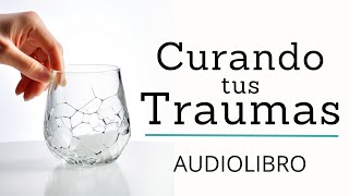 Living with unknown TRAUMAS? You might be surprised! / Complete audiobook in Spanish